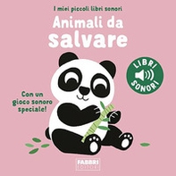 Animali da salvare. I miei piccoli libri sonori - Librerie.coop