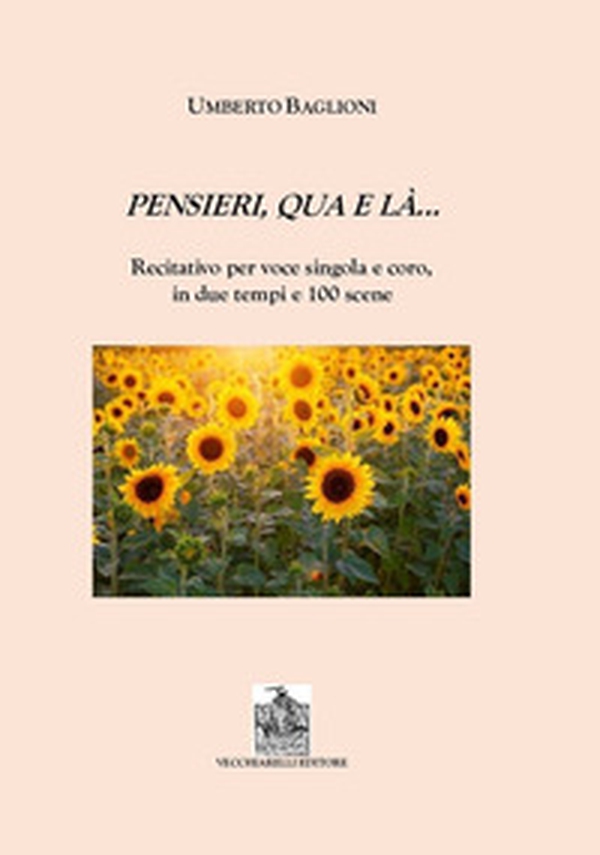 Pensieri qua e là. Recitativo per voce singola e coro in due tempi e 100 scene - Librerie.coop Pensieri qua e là. Recitativo per voce singola e coro in due tempi e 100 scene - Librerie.coop