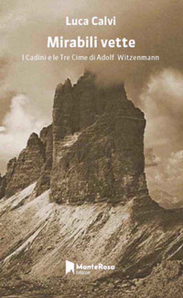 Mirabili vette. Le tre cime e i Cadini di Adolf Witzenmann - Librerie.coop Mirabili vette. Le tre cime e i Cadini di Adolf Witzenmann - Librerie.coop