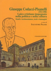 Giuseppe Codacci-Pisanelli (1913-1988). Laico cristiano impegnato nella politica e nella cultura. Studi e testimonianze, testi e immagini - Librerie.coop Giuseppe Codacci-Pisanelli (1913-1988). Laico cristiano impegnato nella politica e nella cultura. Studi e testimonianze, testi e immagini - Librerie.coop