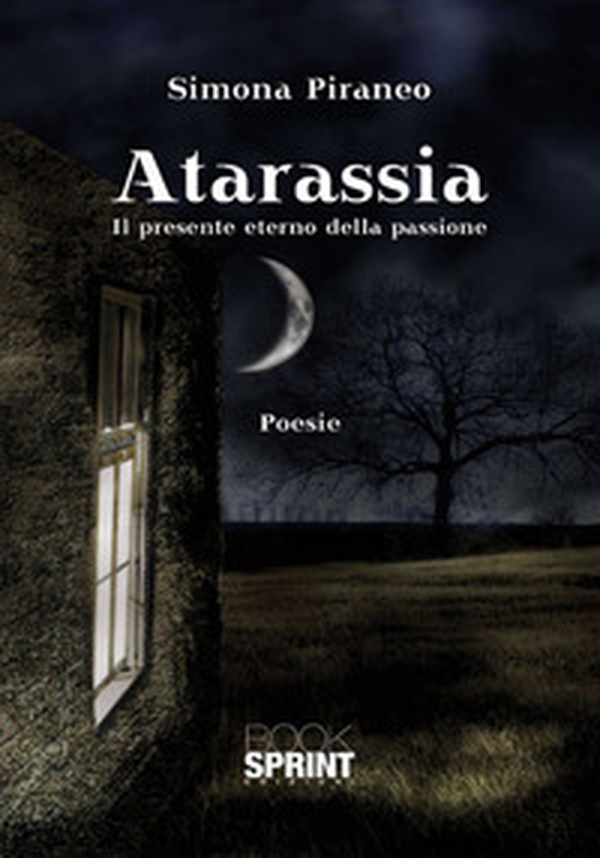 Atarassia. Il presente eterno della passione - Librerie.coop Atarassia. Il presente eterno della passione - Librerie.coop
