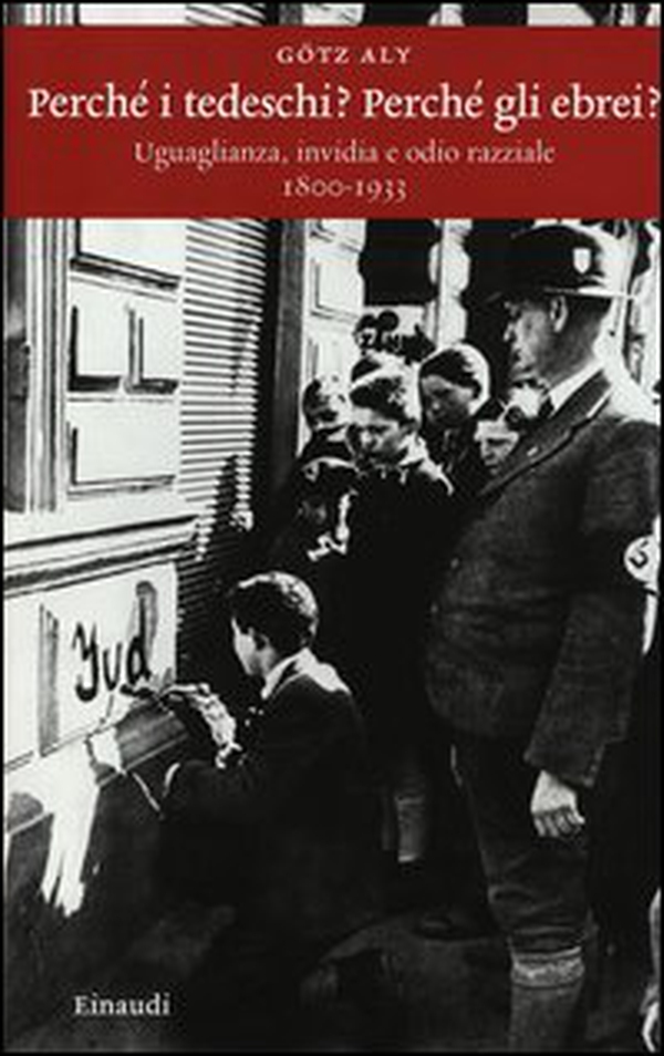 Perché i tedeschi? Perché gli ebrei? Uguaglianza, invidia e odio razziale 1800-1933 - Librerie.coop Perché i tedeschi? Perché gli ebrei? Uguaglianza, invidia e odio razziale 1800-1933 - Librerie.coop