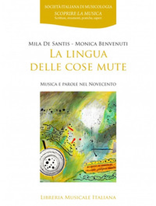 La lingua delle cose mute. Musica e parole del Novecento - Librerie.coop La lingua delle cose mute. Musica e parole del Novecento - Librerie.coop