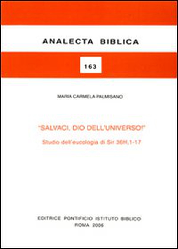 Salvaci, Dio dell'universo! Studio dell'eucologia di Sir 36H,1-17 - Librerie.coop Salvaci, Dio dell'universo! Studio dell'eucologia di Sir 36H,1-17 - Librerie.coop