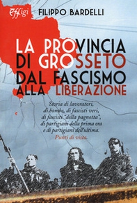 La provincia di Grosseto dal fascismo alla Liberazione - Librerie.coop