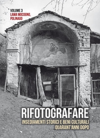 Rifotografare. Insediamenti storici e beni culturali quarant'anni dopo - Librerie.coop