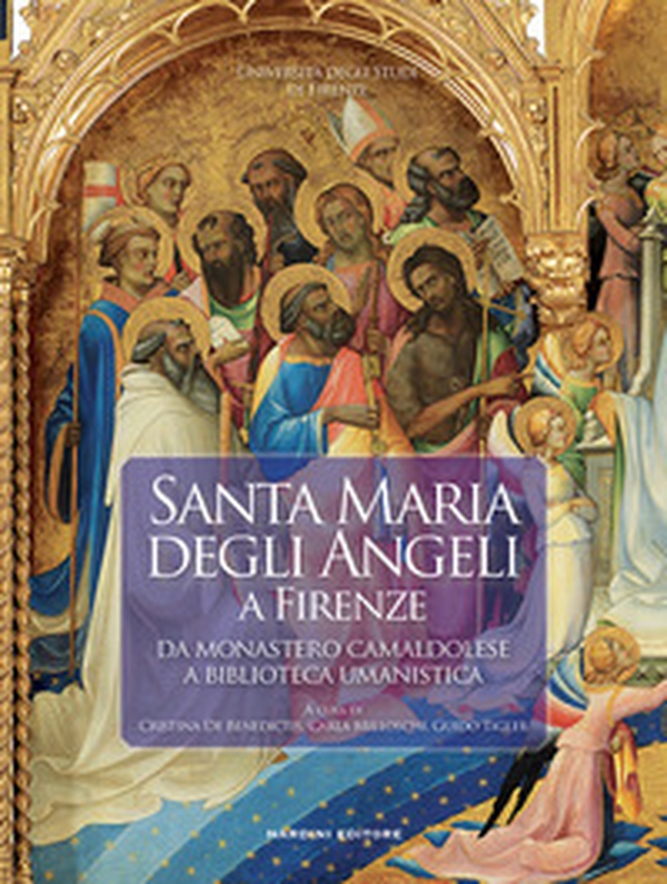 Santa Maria degli Angeli a Firenze. Da monastero camaldolese a biblioteca umanistica - Librerie.coop Santa Maria degli Angeli a Firenze. Da monastero camaldolese a biblioteca umanistica - Librerie.coop