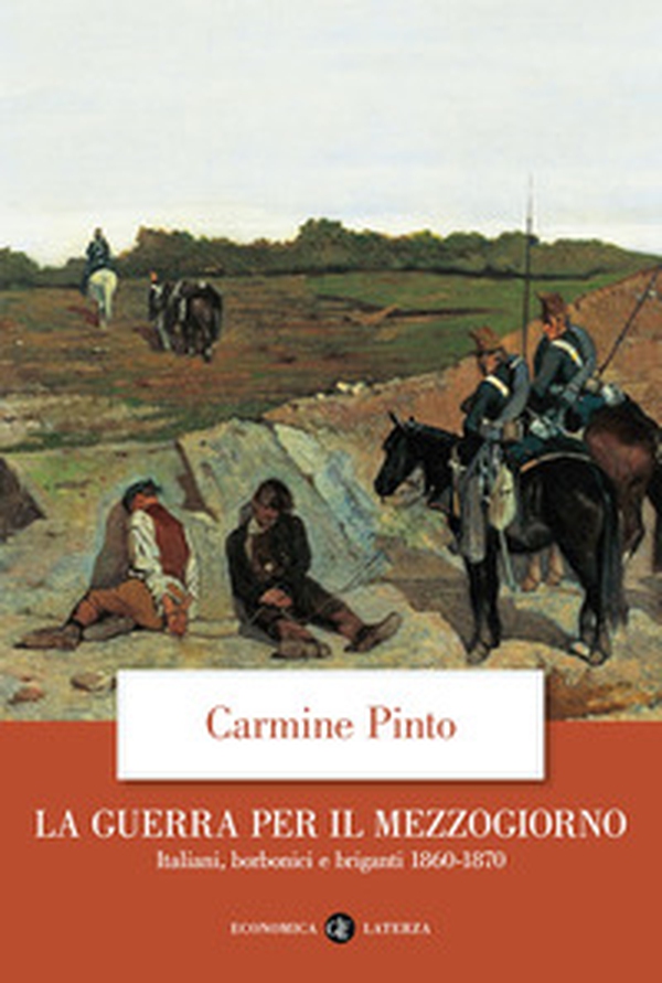 La guerra per il Mezzogiorno. Italiani, borbonici e briganti 1860-1870 - Librerie.coop La guerra per il Mezzogiorno. Italiani, borbonici e briganti 1860-1870 - Librerie.coop