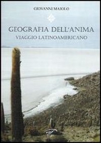 Geografia dell'anima. Viaggio latinoamericano - Librerie.coop