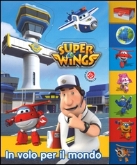 In volo per il mondo. Super Wings - Librerie.coop