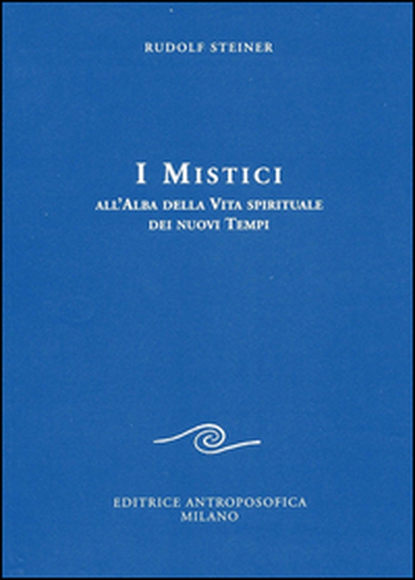 I mistici all'alba della vita spirituale dei nuovi tempi - Librerie.coop
