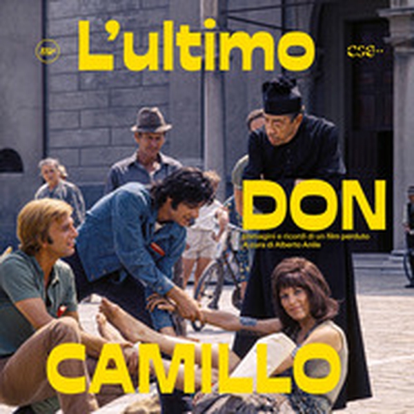 L'ultimo don Camillo. Immagini e ricordi di un film perduto - Librerie.coop L'ultimo don Camillo. Immagini e ricordi di un film perduto - Librerie.coop