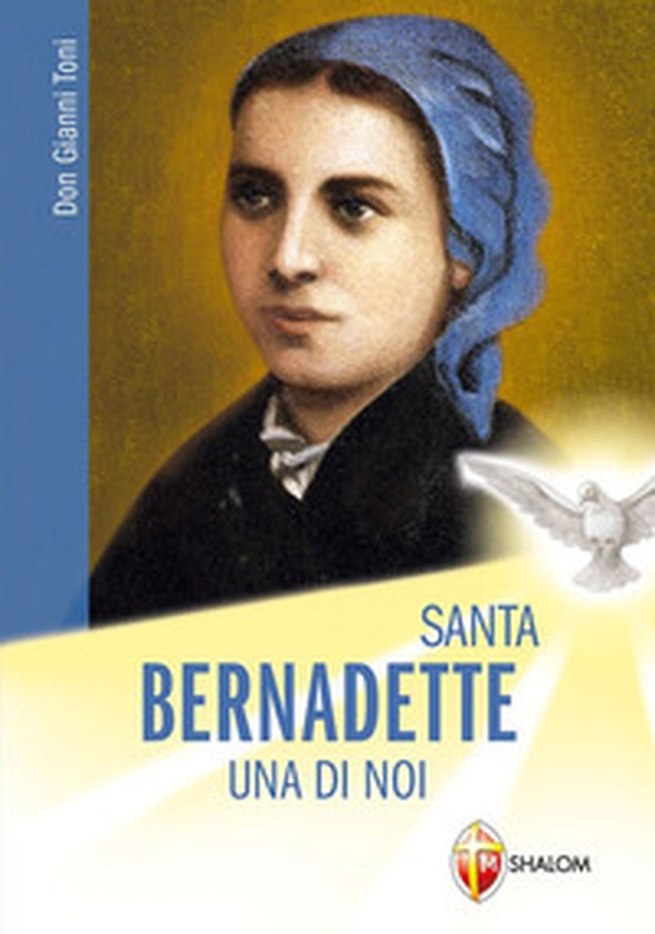 Santa Bernadette: una di noi - Librerie.coop Santa Bernadette: una di noi - Librerie.coop