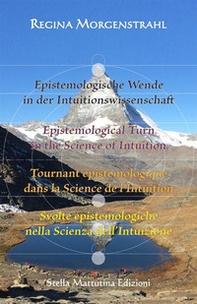 Epistemologische Wende in der Intuitionswissenschaft-Epistemological turn in the science of intuition-Tournant épistémologique dans la science de l'intuition-Svolte epistemologiche nella scienza dell'intuizione - Librerie.coop