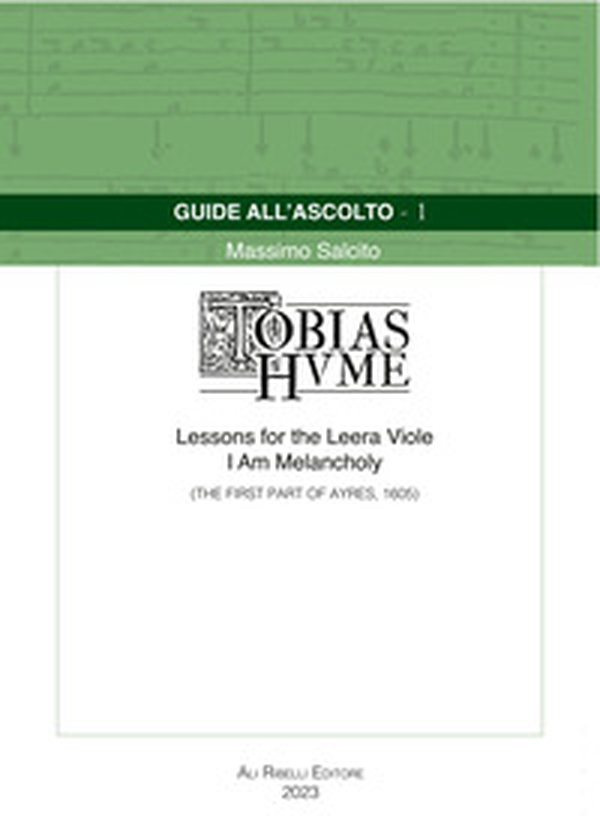 Guide all'ascolto: Tobias Hume. Lessons for the Leera Viole-I Am Melancholy (The First Part of Ayres, 1605) - Librerie.coop Guide all'ascolto: Tobias Hume. Lessons for the Leera Viole-I Am Melancholy (The First Part of Ayres, 1605) - Librerie.coop