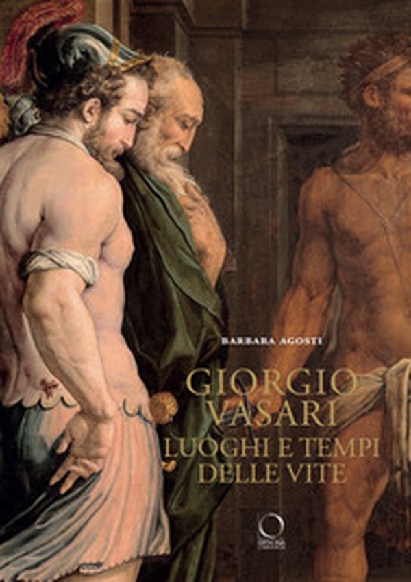 Giorgio Vasari. Luoghi e tempi delle «Vite» - Librerie.coop Giorgio Vasari. Luoghi e tempi delle «Vite» - Librerie.coop