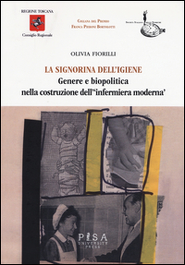 La signorina dell'igiene. Genere e biopolitica nella costruzione dell'«infermiera moderna» - Librerie.coop La signorina dell'igiene. Genere e biopolitica nella costruzione dell'«infermiera moderna» - Librerie.coop