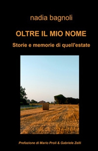 Oltre il mio nome. Storie e memorie di quell'estate - Librerie.coop