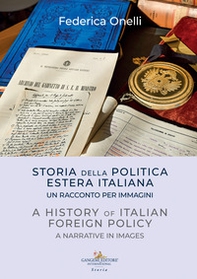 Storia della politica estera italiana. Un racconto per immagini-A history of italian foreign policy. A narrative in images - Librerie.coop