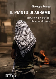 Il pianto di Abramo. Israele e Palestina: illusioni di pace - Librerie.coop