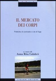 Il mercato dei corpi. Politiche di contrasto e vie di fuga - Librerie.coop
