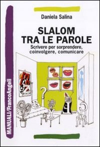 Slalom tra le parole. Scrivere per sorprendere, coinvolgere, comunicare - Librerie.coop