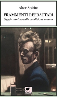 Frammenti refrattari. Saggio minimo sulla condizione umana - Librerie.coop