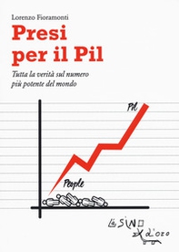 Presi per il PIL. Tutta la verità sul numero più potente del mondo - Librerie.coop