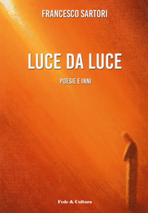 Luce da luce. Poesie e inni - Librerie.coop Luce da luce. Poesie e inni - Librerie.coop