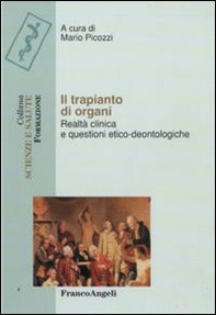Il trapianto di organi. Realtà clinica e questioni etico-deontologiche - Librerie.coop
