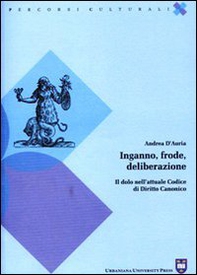 Inganno, frode, deliberazione. Il dolo nell'attuale codice di diritto canonico - Librerie.coop