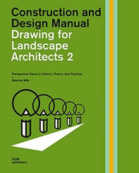 Drawing for landscape architects. Construction and design manual - Librerie.coop