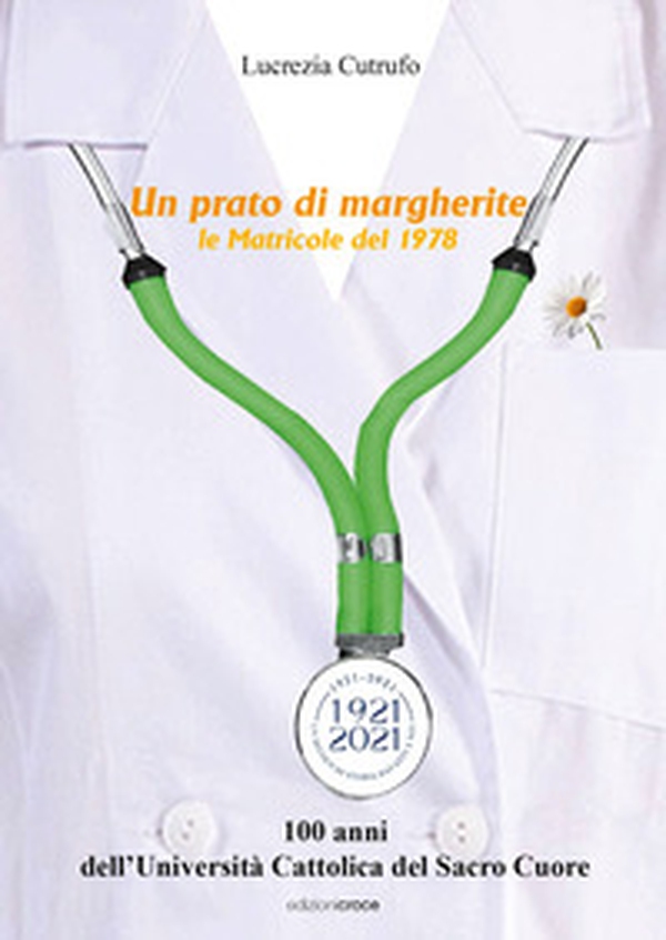 Un prato di margherite. Le Matricole del 1978 - Librerie.coop Un prato di margherite. Le Matricole del 1978 - Librerie.coop