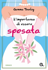L'importanza di essere sposata - Librerie.coop L'importanza di essere sposata - Librerie.coop
