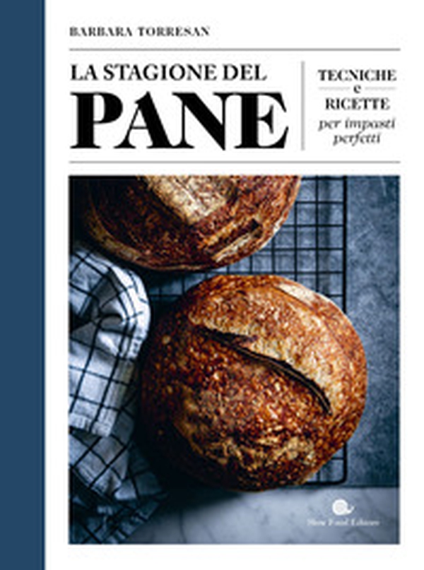 La stagione del pane. Tecniche e ricette per impasti perfetti - Librerie.coop La stagione del pane. Tecniche e ricette per impasti perfetti - Librerie.coop