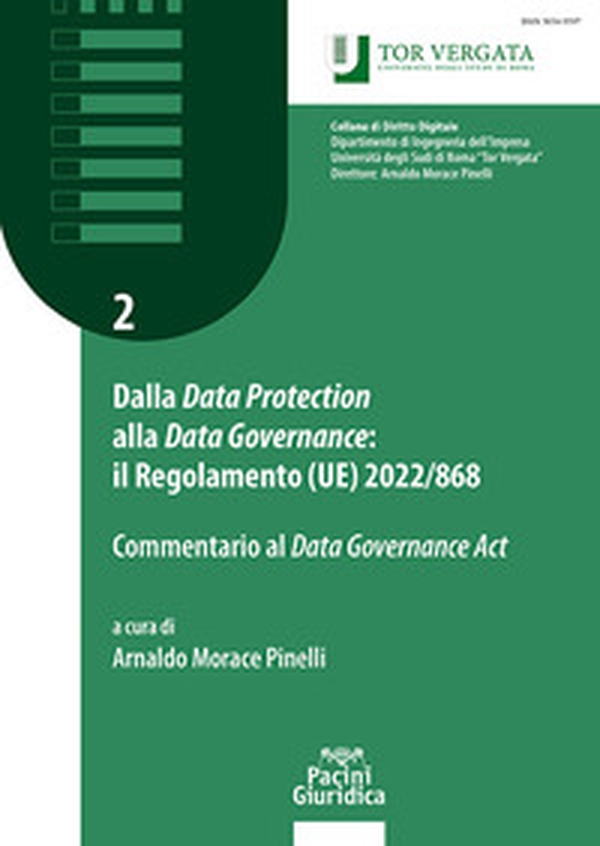 Dalla «Data Protection» alla «Data Governance»: il regolamento (UE) 2022/868. Commentario al «Data Governance Act» - Librerie.coop Dalla «Data Protection» alla «Data Governance»: il regolamento (UE) 2022/868. Commentario al «Data Governance Act» - Librerie.coop