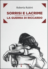 Sorrisi e lacrime. La guerra di Riccardo - Librerie.coop