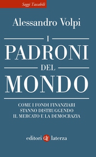 I padroni del mondo. Come i fondi finanziari stanno distruggendo il mercato e la democrazia - Librerie.coop I padroni del mondo. Come i fondi finanziari stanno distruggendo il mercato e la democrazia - Librerie.coop
