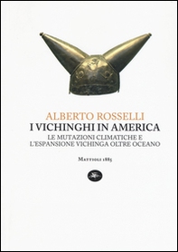 I vichinghi in America. Le mutazioni climatiche e l'espansione vichinga oltre oceano - Librerie.coop