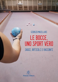 Le bocce, uno sport vero. Saggi, articoli e racconti - Librerie.coop