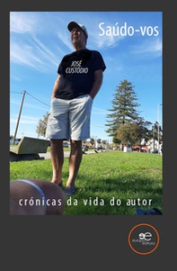 Saúdo-vos. Crónicas da vida do autor - Librerie.coop