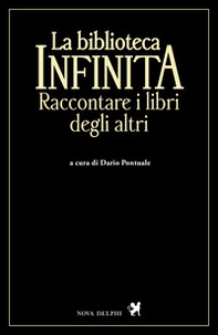 La biblioteca infinita. Raccontare i libri degli altri - Librerie.coop