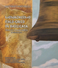Monachesimo italo-greco in Basilicata. Tracce e memoria (monografia). Progetto: Basilicata terra della storia e cultura bizantina (Catalogo quadri di pittori europei) - Librerie.coop