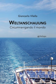 Weltanschauung. Circumnavigando il mondo - Librerie.coop
