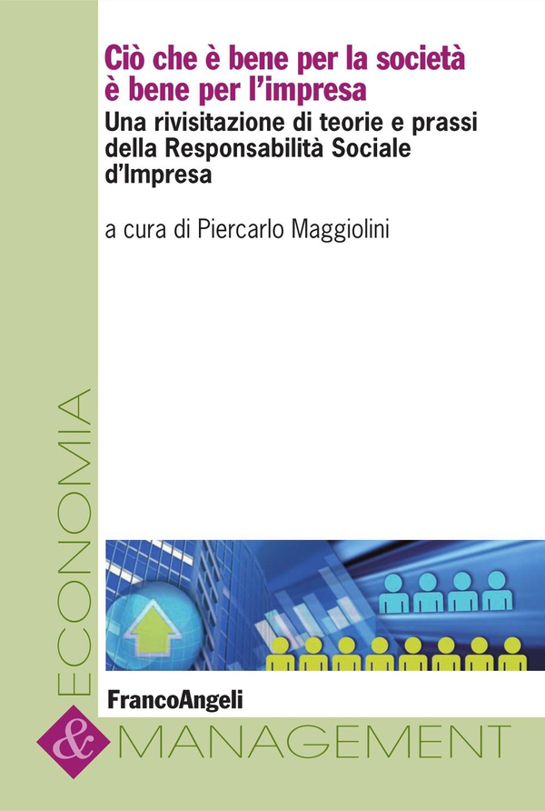 Ciò che è bene per la società è bene per l'impresa. Una rivisitazione di teorie e prassi della Responsabilità Sociale d'Impresa - Librerie.coop Ciò che è bene per la società è bene per l'impresa. Una rivisitazione di teorie e prassi della Responsabilità Sociale d'Impresa - Librerie.coop