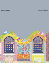Peter Halley. Antesteria - Librerie.coop