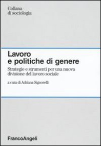 Lavoro e politiche di genere. Strategie e strumenti per una nuova divisione del lavoro sociale - Librerie.coop