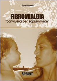 Fibromialgia. Conviverci per sopravvivere - Librerie.coop