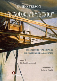 «Tecnologia» e «tecnica». Due categorie fondamentali per comprendere la modernità - Librerie.coop «Tecnologia» e «tecnica». Due categorie fondamentali per comprendere la modernità - Librerie.coop
