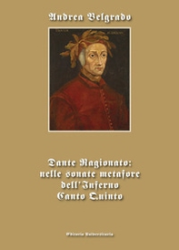 Dante ragionato: nelle sonate metafore dell'Inferno canto quinto - Librerie.coop